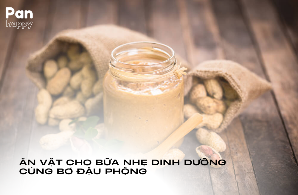 Bơ đậu phộng - món ăn vặt cho bữa nhẹ dinh dưỡng