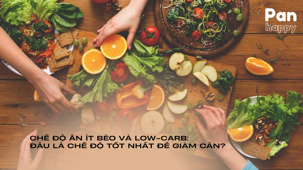 Chế độ ăn ít béo và low-carb: đâu là chế độ tốt nhất để giảm cân?