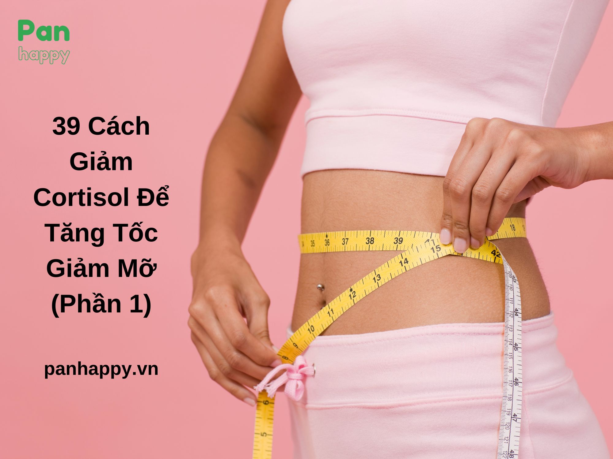 39 Cách Giảm Cortisol Để Tăng Tốc Giảm Mỡ (Phần 1)