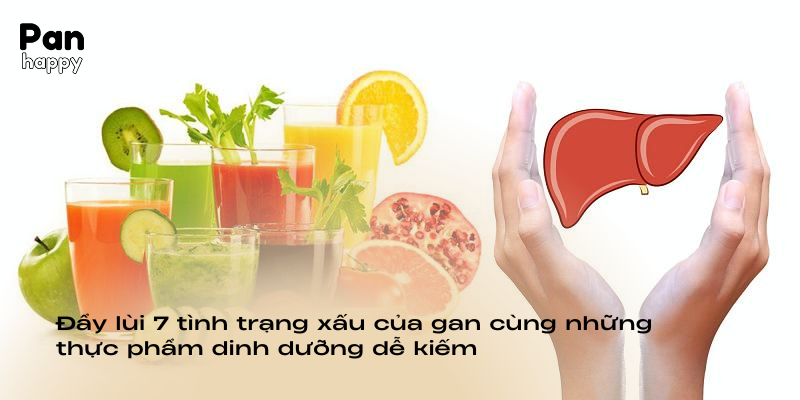 Đẩy lùi 7 tình trạng xấu của gan cùng những thực phẩm dinh dưỡng