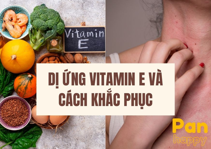 Làm gì để cải thiện tình trạng dị ứng Vitamin E ?