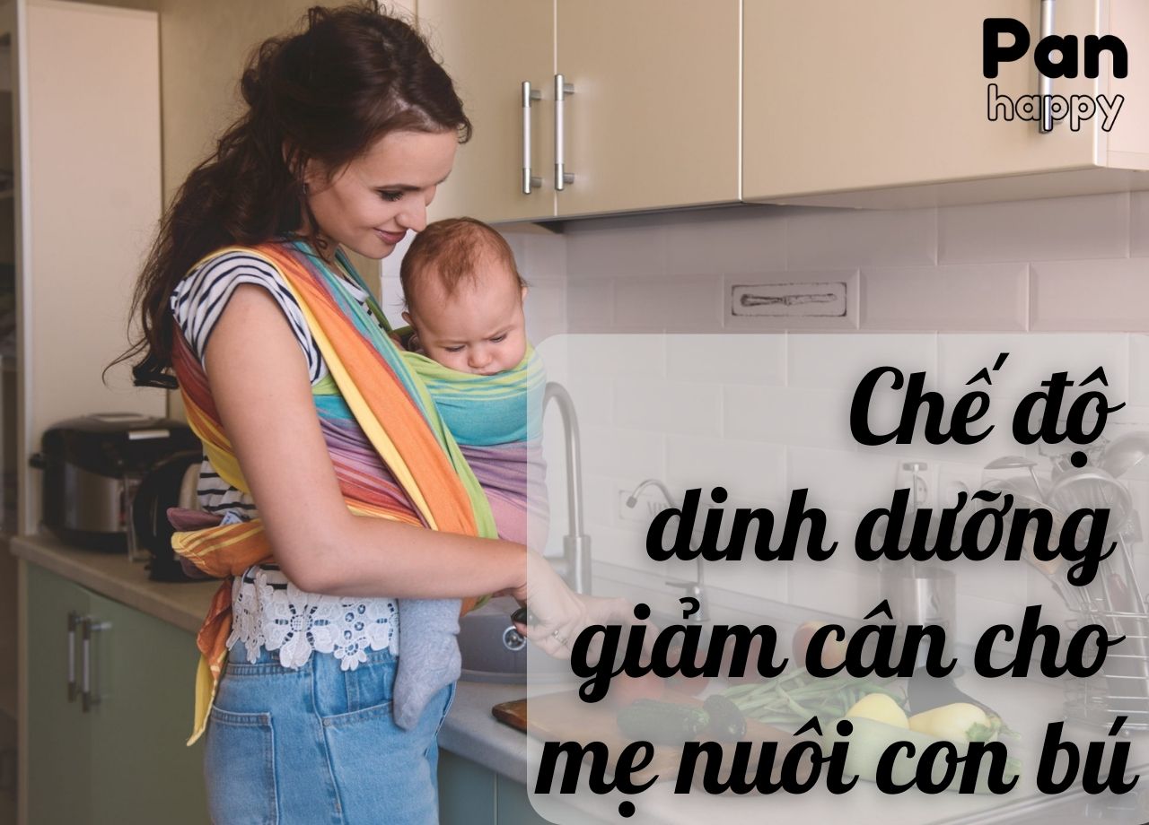 Chế độ dinh dưỡng giảm cân cho mẹ nuôi con bú