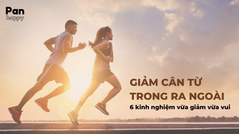 Giảm cân khỏe từ trong ra ngoài, 6 kinh nghiệm vừa giảm vừa vui