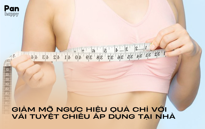 Giảm mỡ ngực hiệu quả chỉ với 3 tuyệt chiêu áp dụng tại nhà