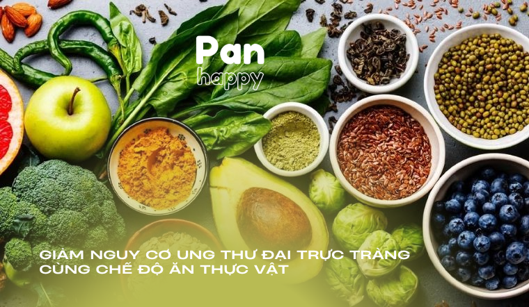 Giảm nguy cơ ung thư đại trực tràng cùng chế độ ăn thực vật