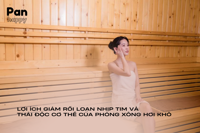 Lợi ích giảm rối loạn nhịp tim và thải độc cơ thể bằng xông hơi khô