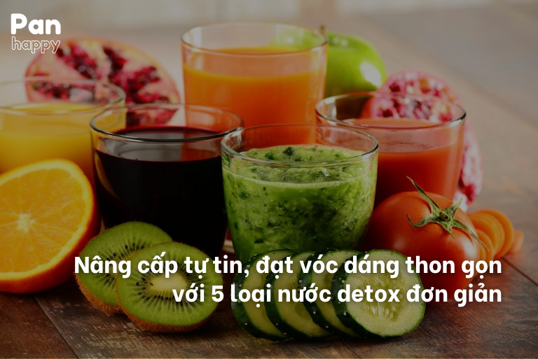 Nâng cấp tự tin, đạt vóc dáng thon gọn với 5 loại nước detox đơn giản ngừa lão hóa