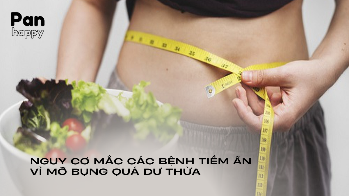 Nguy cơ mắc các bệnh tiềm ẩn vì mỡ bụng quá dư thừa