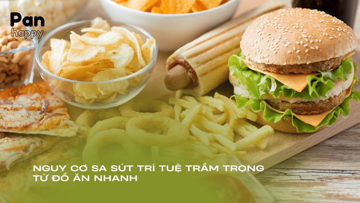 Nguy cơ sa sút trí tuệ trầm trọng từ đồ ăn nhanh