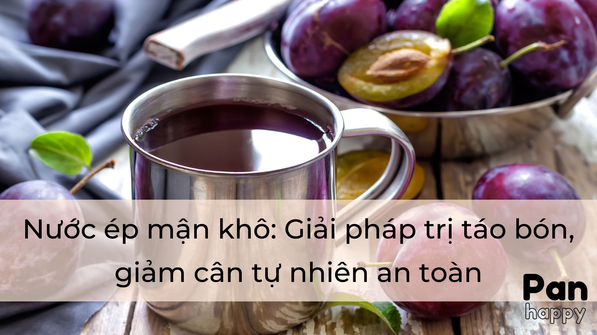 Nước ép mận khô: Giải pháp trị táo bón, giảm cân tự nhiên an toàn