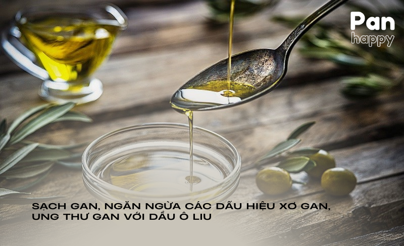 Sạch gan, ngăn ngừa các dấu hiệu xơ gan, ung thư gan với dầu ô liu