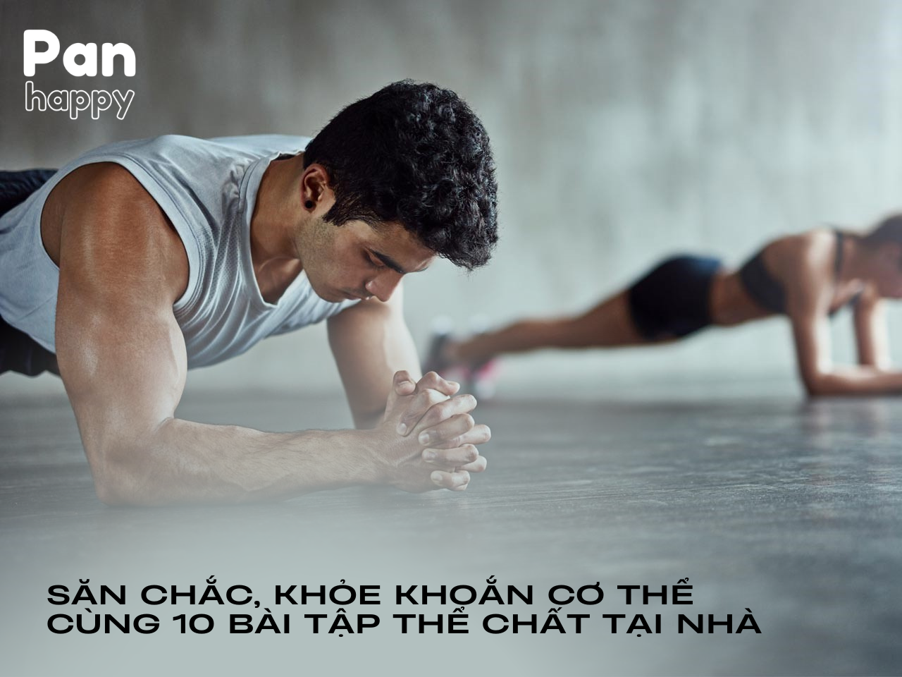 Work-out là gì? 10 bài tập luyện tốt nhất tăng cơ giảm mỡ tại nhà