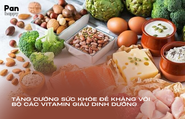 Tăng cường sức khỏe đề kháng với bộ vitamin giàu dinh dưỡng