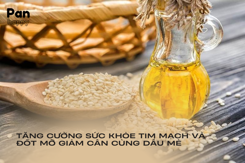 Tăng cường sức khỏe tim mạch và đốt mỡ giảm cân cùng dầu mè