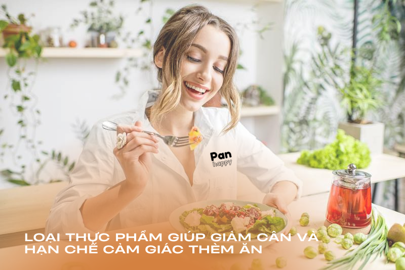 Những loại thực phẩm bổ dưỡng giúp giảm cân và bớt cảm giác thèm ăn