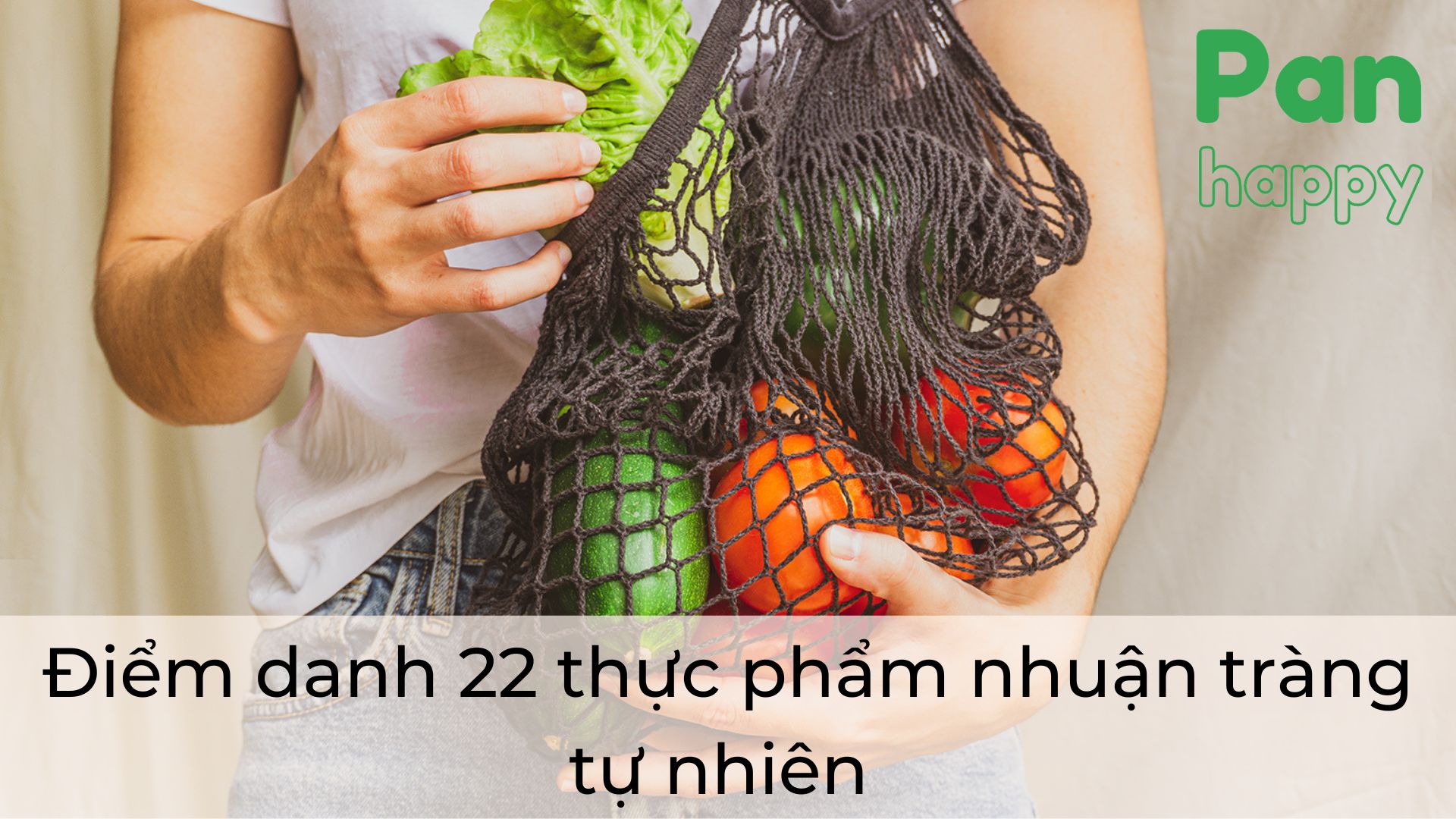 Điểm danh 22 thực phẩm nhuận tràng tự nhiên dễ tìm