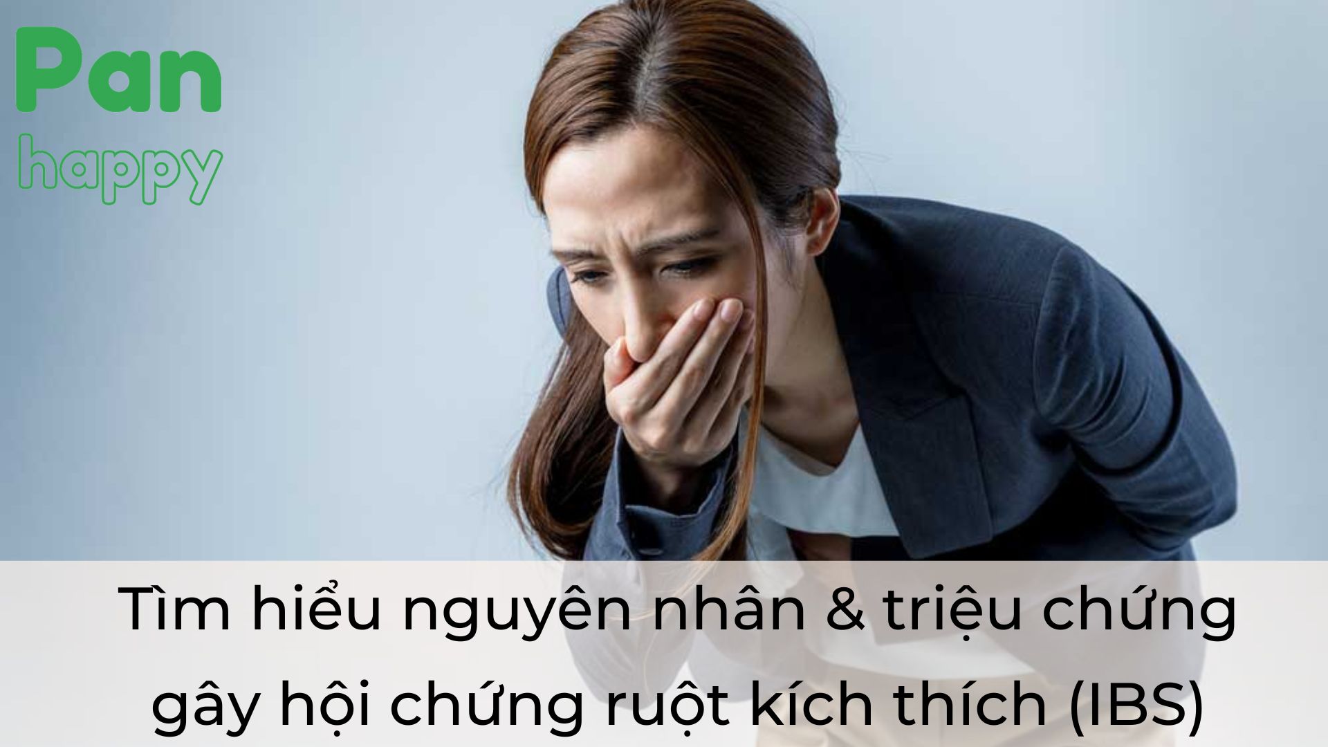 Tìm hiểu nguyên nhân & triệu chứng gây hội chứng ruột kích thích (IBS) phổ biến ở người lớn