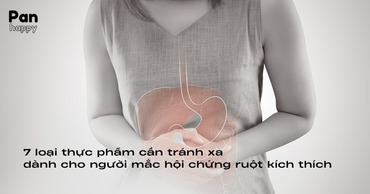 7 loại thực phẩm cần tránh xa nếu bạn bị hội chứng ruột kích thích