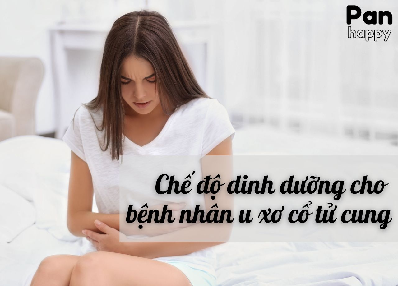 Tìm hiểu chế độ dinh dưỡng cho bệnh nhân u xơ cổ tử cung