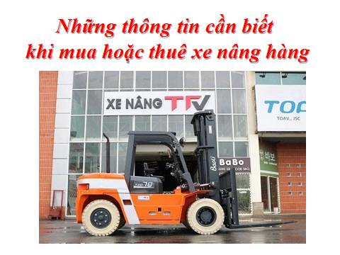 Thông tin cần biết trước khi mua và thuê xe nâng