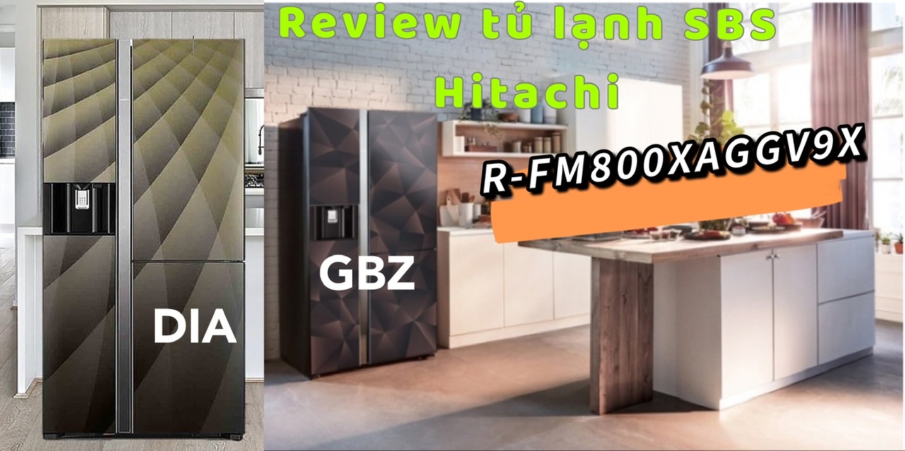 Review tủ lạnh SBS Hitachi 569 lít R-FM800XAGGV9X (DIA,GBZ)