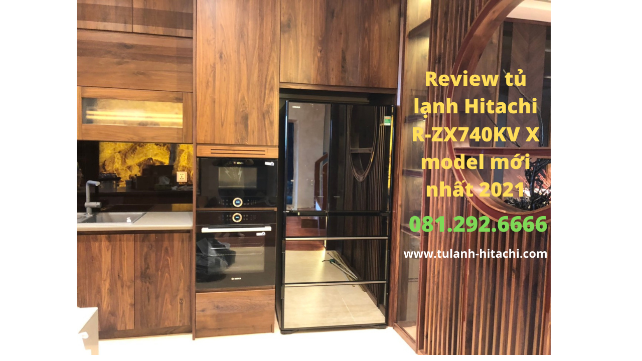 Review tủ lạnh Hitachi R-ZX740KV X mới nhất 2021