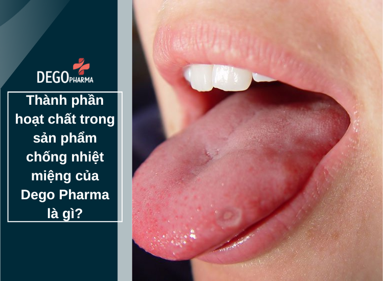 ​​​​​​​Thành phần hoạt chất trong sản phẩm chống nhiệt miệng của Dego Pharma là gì?