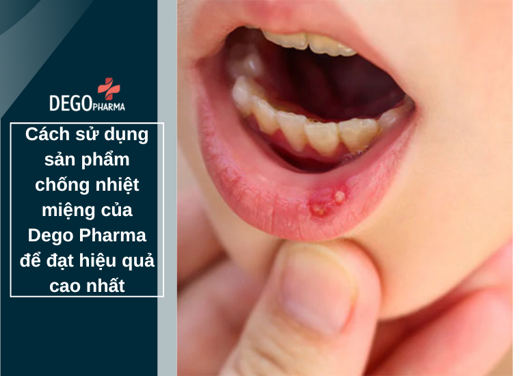Cách sử dụng sản phẩm chống nhiệt miệng của Dego Pharma để đạt hiệu quả cao nhất