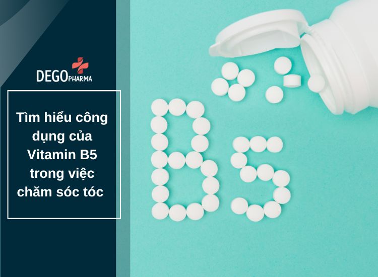 Tìm hiểu công dụng của Vitamin B5 trong việc chăm sóc tóc