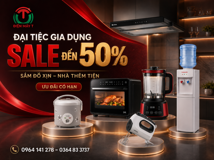 🎉 ĐẠI TIỆC GIA DỤNG, GIA DỤNG XỊN - GIẢM ĐẾN 50%