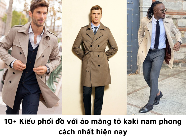 10+ Kiểu Phối Đồ Với Áo Măng Tô Kaki Nam Phong Cách Nhất