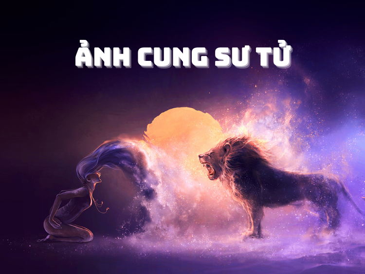 Lưu ngay 111+ ảnh cung Sư Tử siêu đẹp siêu HOT siêu độc đáo