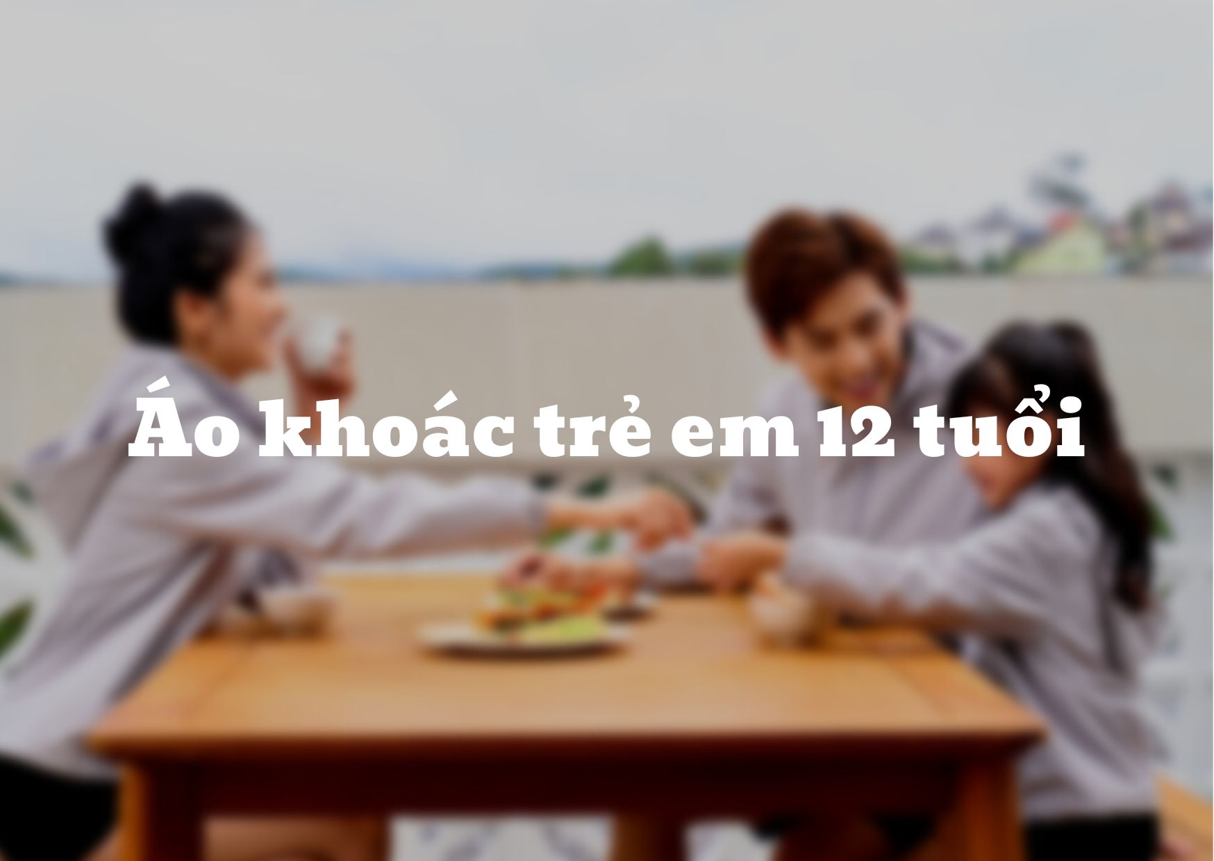 101 mẫu áo khoác trẻ em 12 tuổi và cách phối đồ HOT nhất hiện nay