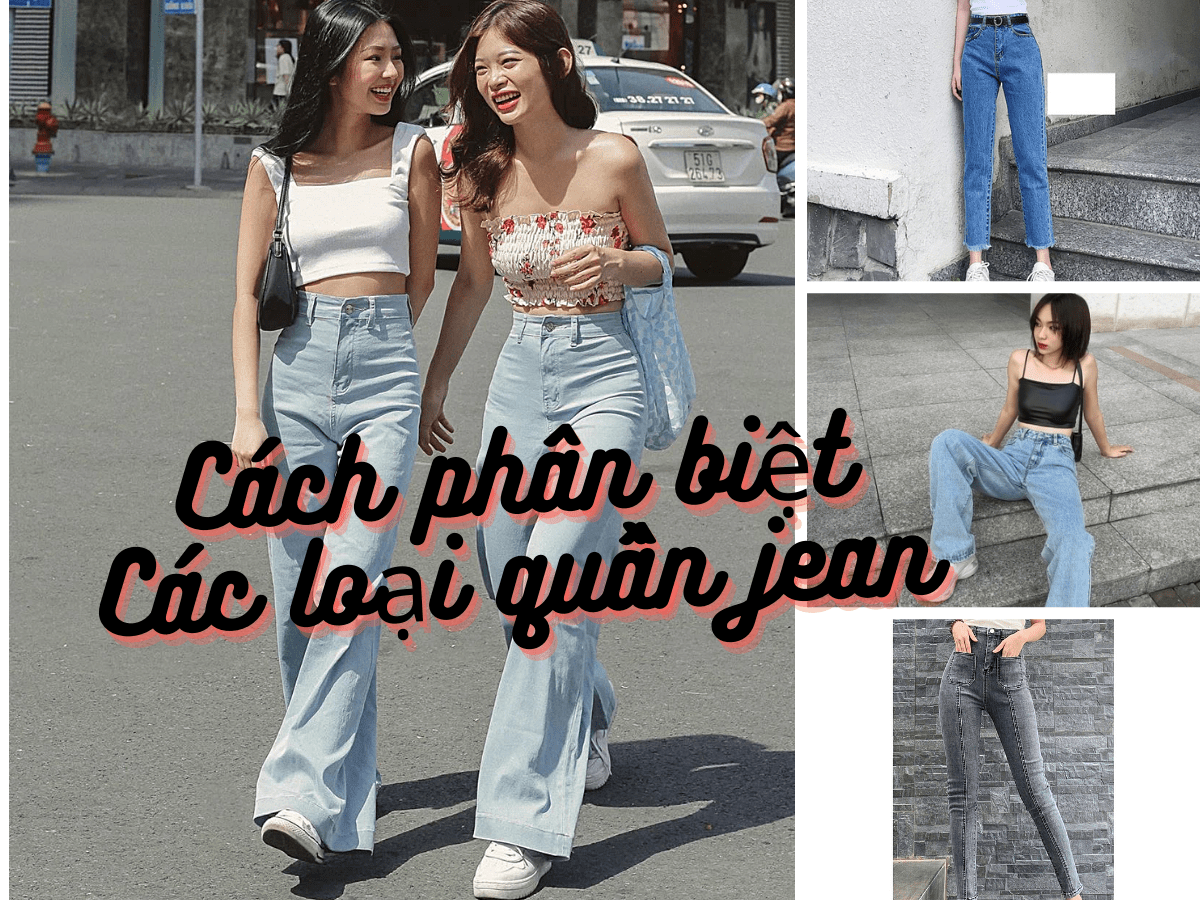 Phân biệt các loại quần jean và chọn quần chuẩn fashionista