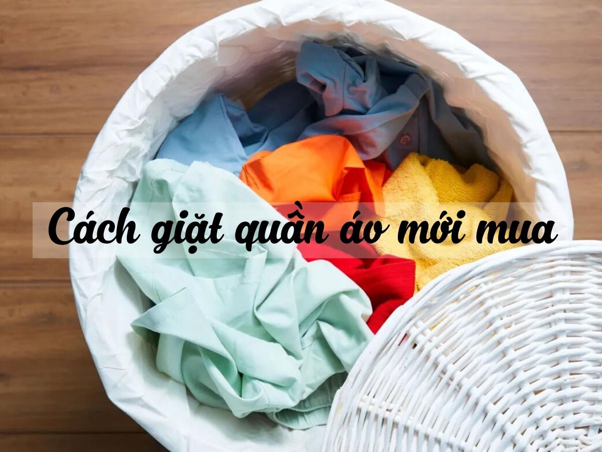Hướng dẫn cách giặt quần áo mới mua không bị phai màu