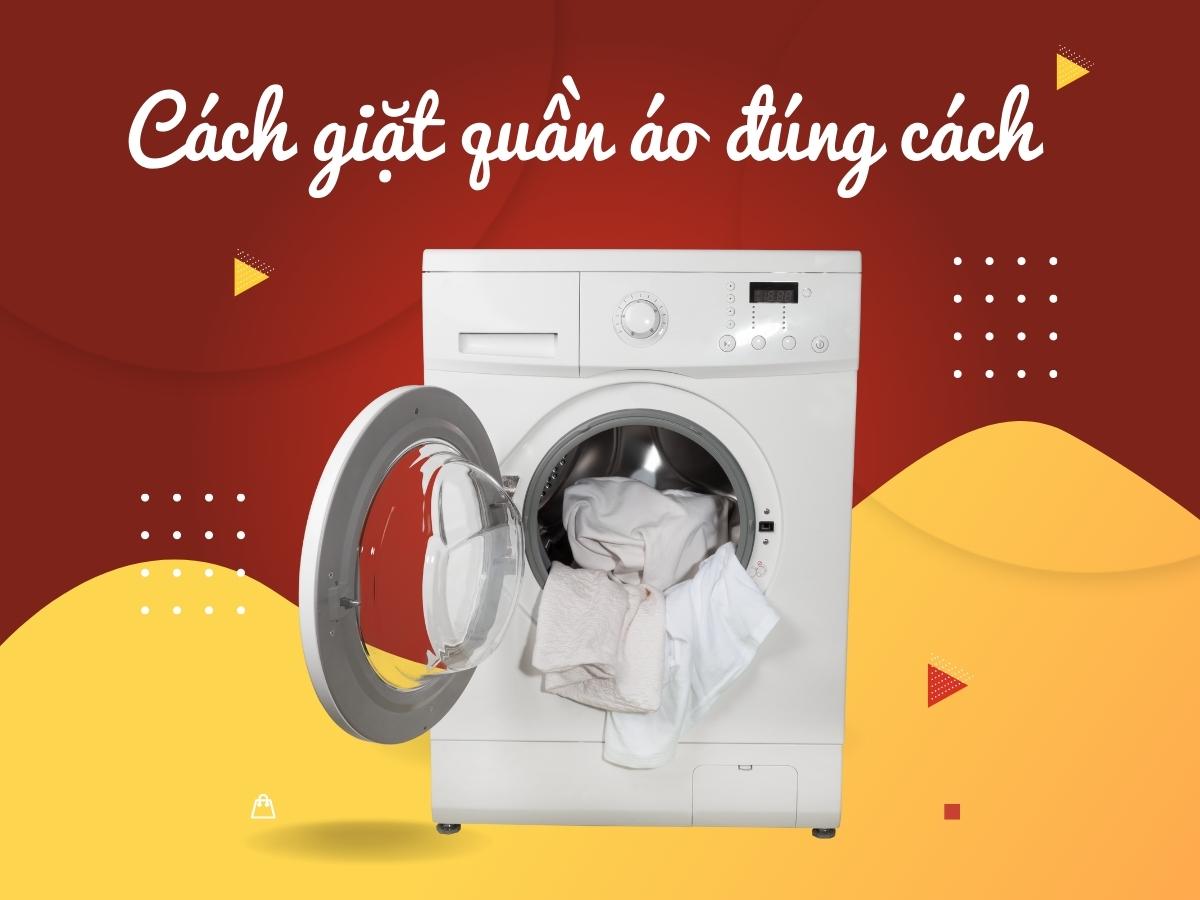 Mách bạn cách giặt quần áo bằng máy siêu thơm và bền lâu