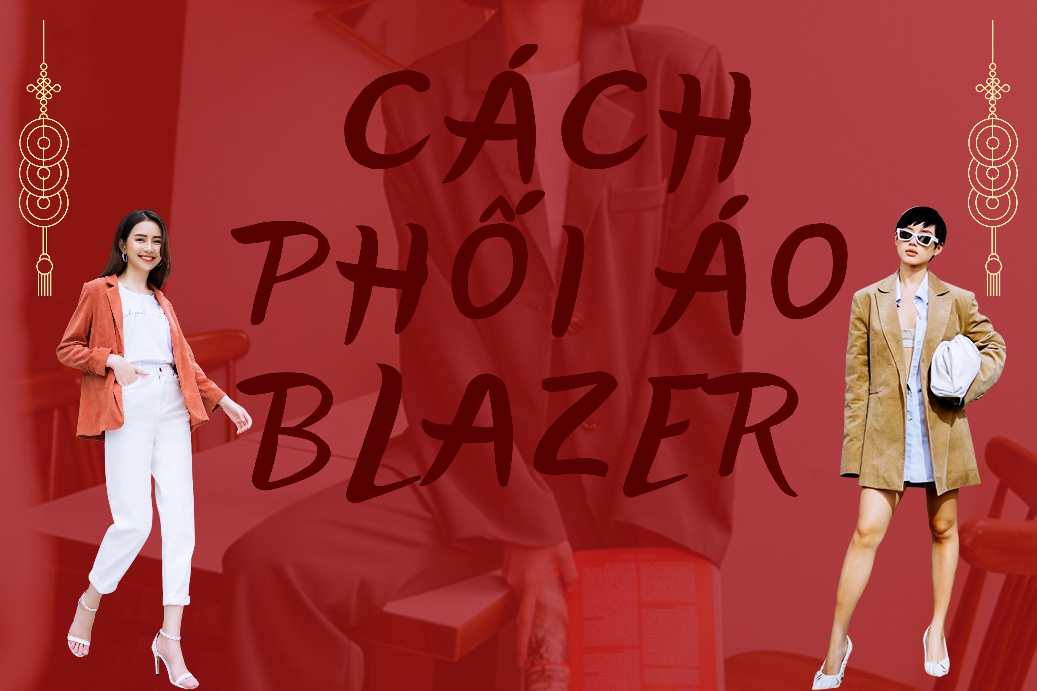 Áo blazer là gì? 10 cách phối đồ với áo blazer nữ cho nàng thêm sành điệu