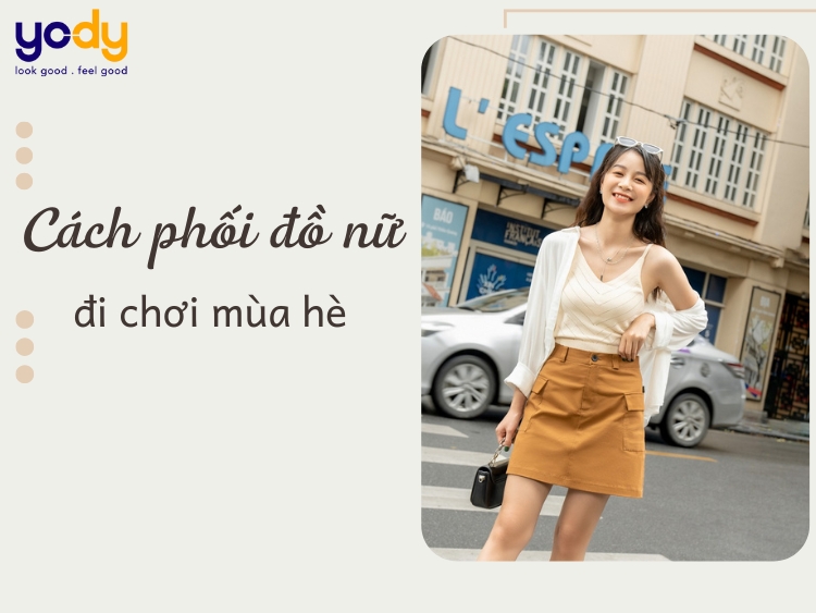 9 cách phối đồ đi chơi mùa hè cho nữ chuẩn thời trang