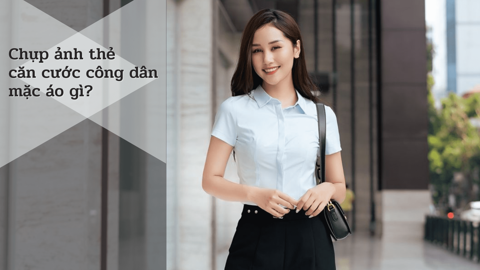 Chụp Ảnh Thẻ Căn Cước Công Dân Mặc Áo Gì Cho Đẹp?