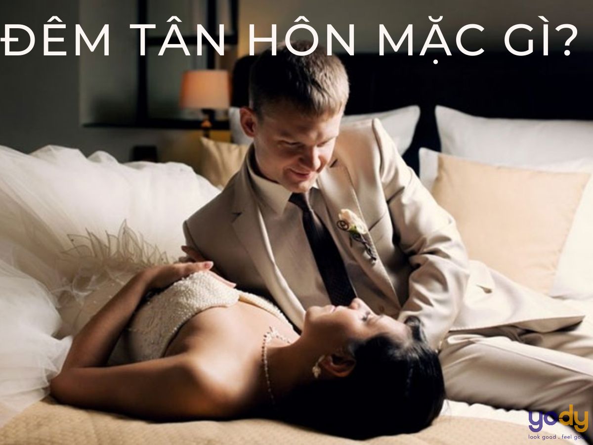 Đêm tân hôn mặc gì để có một đêm nồng cháy?