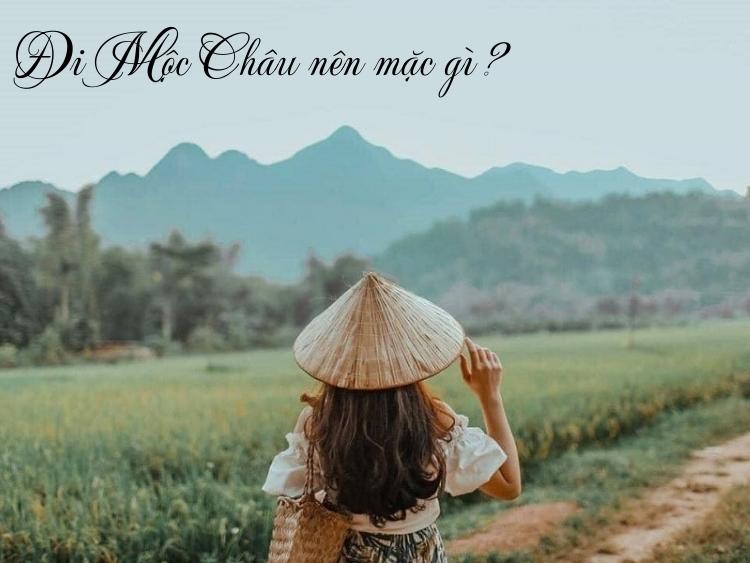 Đi Mộc Châu nên mặc gì để có những bức ảnh cực chill?