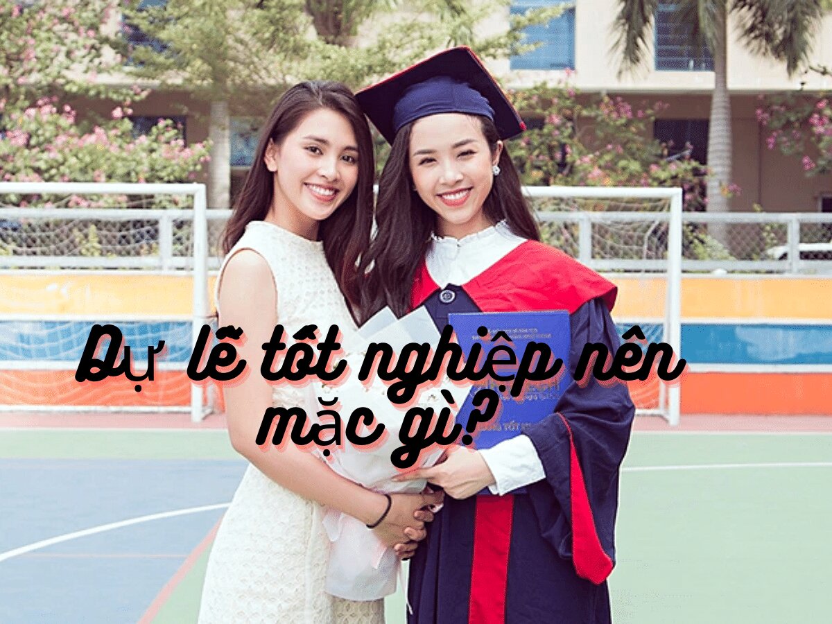 Dự lễ tốt nghiệp nên mặc gì? 5 kiểu trang phục cho nàng xinh
