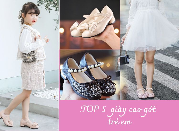 Gợi ý TOP 5 đôi giày cao gót trẻ em xinh xắn, dễ thương