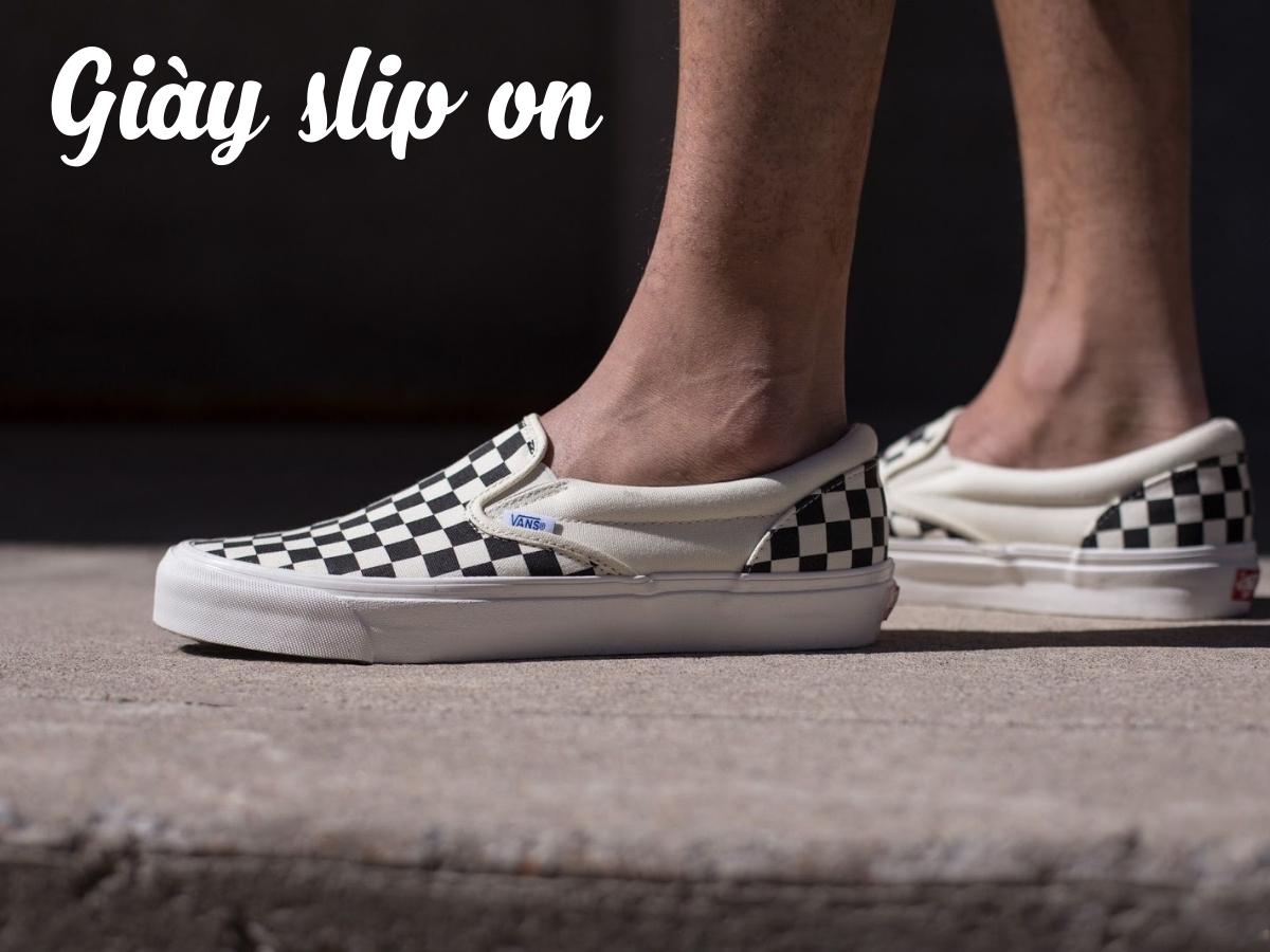 Giày slip on là gì? Các mẫu giày slip on thời trang nhất