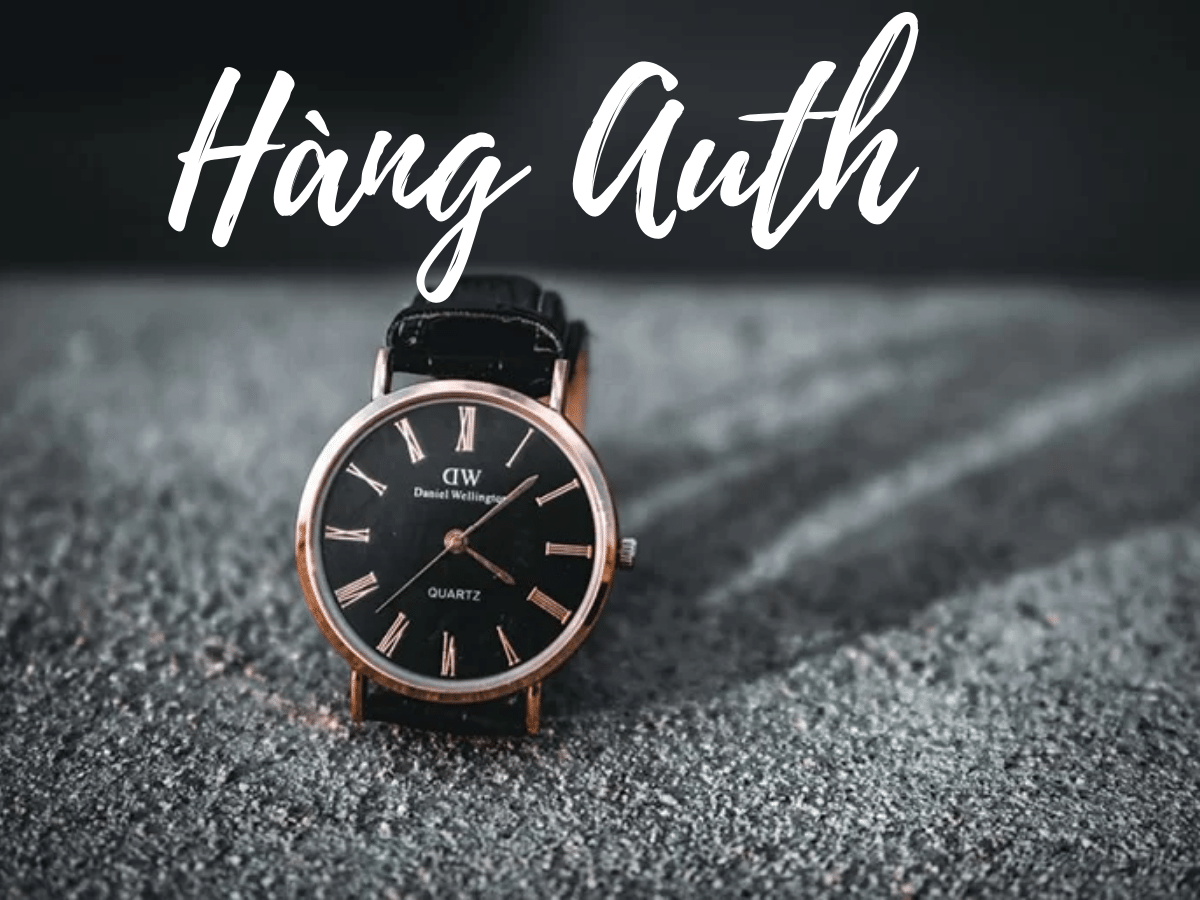 Hàng auth là gì? Cách nhận biết hàng auth chuẩn xác nhất