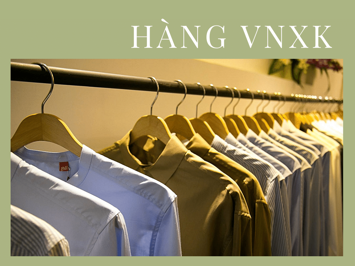 Hàng Việt Nam xuất khẩu là gì? Kinh nghiệm mua hàng VNXK chính hãng