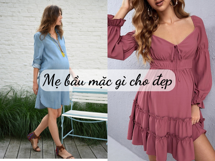 Mẹ bầu mặc gì cho đẹp? Bí quyết chọn trang phục đẹp cho mẹ