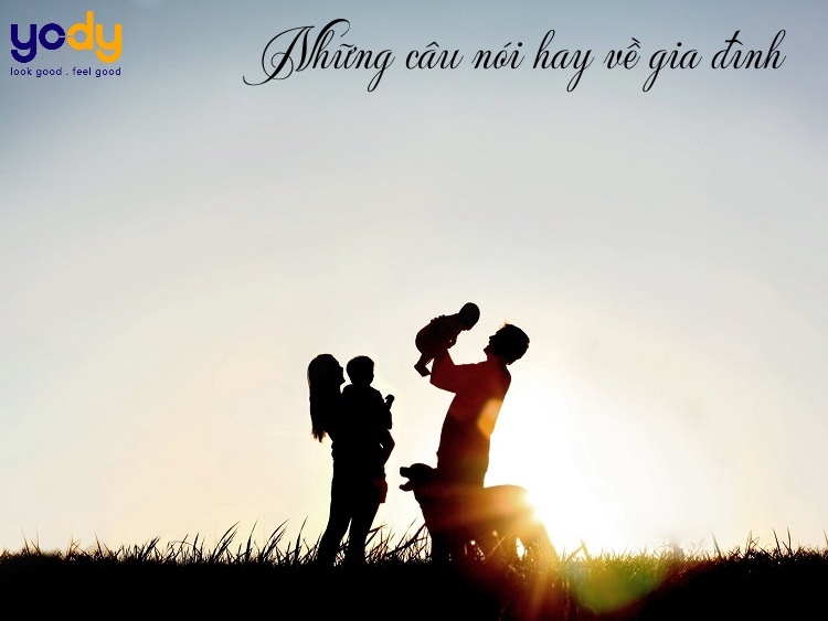 1001 những câu nói hay về gia đình mang ý nghĩa cực sâu xa