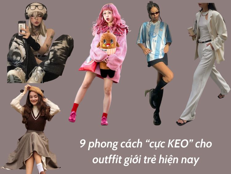 9 Phong cách “cực KEO” cho outffit giới trẻ hiện nay