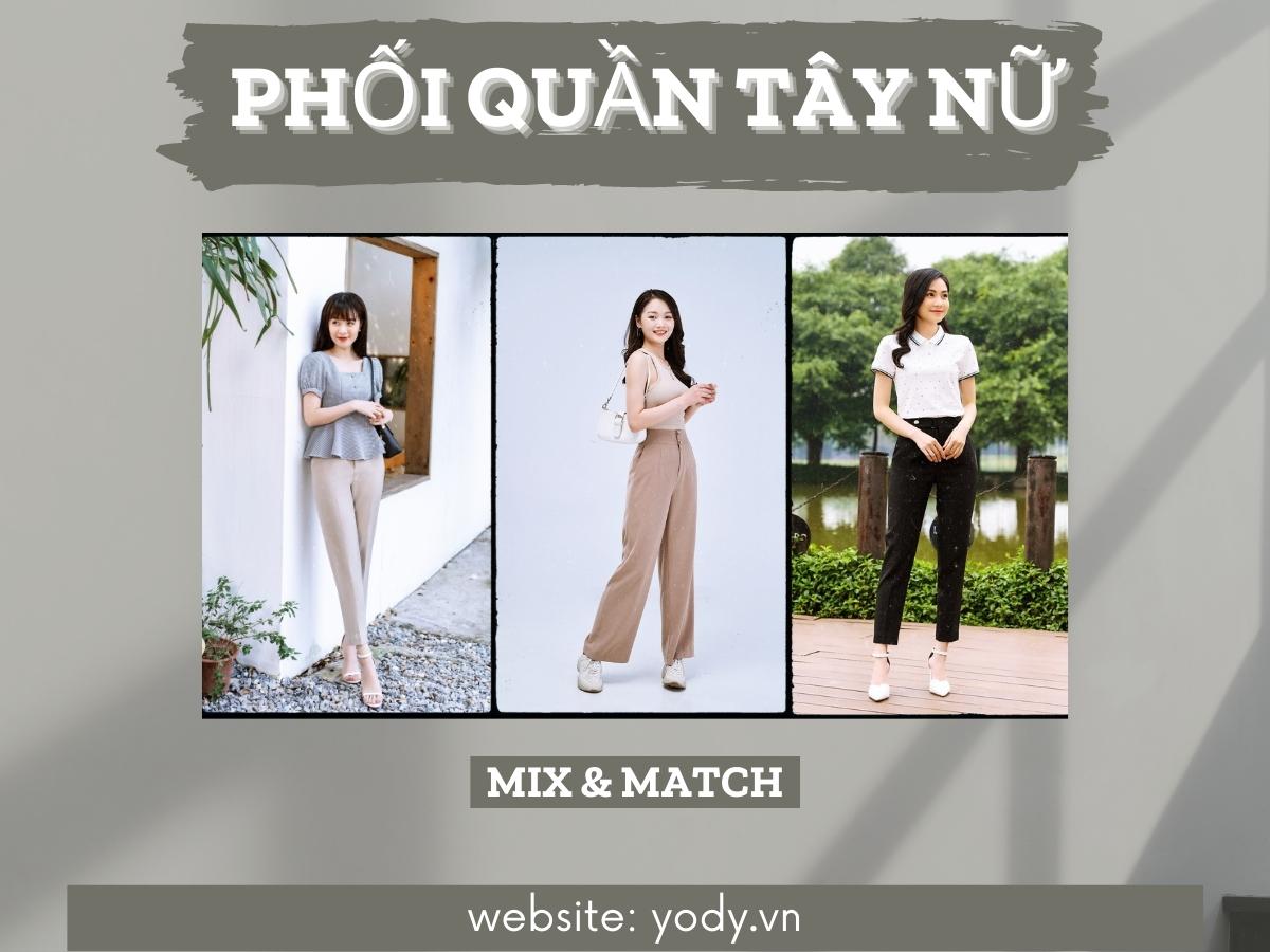 14 cách phối đồ với quần tây nữ đơn giản, sành điệu